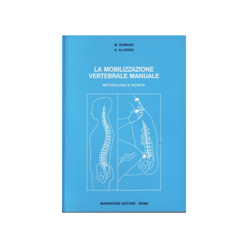 La mobilizzazione vertebrale e manuale - Metodologia e tecnica